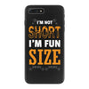 I Am Not Short I Am Fun Size iPhone 7 Plus Case