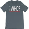 says who wisemenknownothing T-Shirt