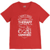 I Don't Need Therapy Just to Go Gardening V-Neck Tee