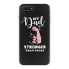 My Dad is Stronger Than Yours iPhone 7 Plus Case