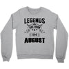 Legends Are Born In August Crewneck Sweatshirt