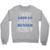 i never dreamed i would grow up to be a super cool runner but here i a Crewneck Sweatshirt