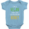 i'm so vegan i don't even call my boyfriend honey Baby Bodysuit