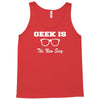 geek is the new sexy Tank Top