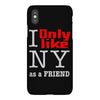 i only like ny as a friend iPhoneX Case