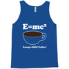 M=Mc2 Energy=Milk X Coffee Tank Top