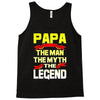 papa the man the myth the legend 2 Tank Top