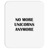 no more unicorns anymore Mousepad