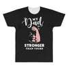 My Dad is Stronger Than Yours All Over Men's T-shirt