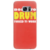 born to drum forced to work Samsung Galaxy S7 Edge