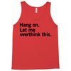 Hang on. Let me overthink this. Tank Top