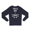 This Is Why I Squat Long Sleeve Shirts