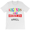 legends are born april T-Shirt