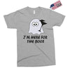 im here for the boos (2) Exclusive T-shirt