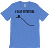 i have potential energy T-Shirt
