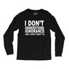 i don't ignorance Long Sleeve Shirts