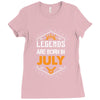 Legends are born in July Ladies Fitted T-Shirt