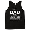 i'm a dad and loan officer Tank Top