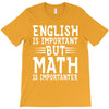 english is important but math is importanter T-Shirt
