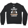 Me Against Uterine Cancer Crewneck Sweatshirt
