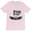you have stolen my heart T-Shirt