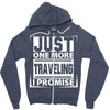 Just One More Traveling I Promise Zipper Hoodie