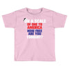 on a scale of one to america how free are you tonight Toddler T-shirt