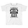 I've Been Called A Lot Of Names But Daddy Is My Favorite Toddler T-shirt