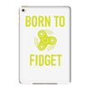 born to fidget iPad Mini 4
