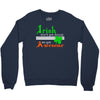 i rish don't get drunk we get awesome Crewneck Sweatshirt