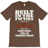 funny  built in the 50&rsquo;s, ideal gift or christmas present. T-Shirt