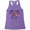 We Are Made Of Star Stuff Racerback Tank