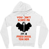 Halloween You Cant Scare Me Im A Preschool Teacher Zipper Hoodie