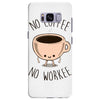 no coffee no workee Samsung Galaxy S8 Plus