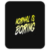 normal is boring Mousepad