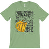 don't drink and drive you might spill your beer T-Shirt