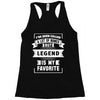 I've Been Called A Lot Of Names But Legend Is My Favorite Racerback Tank