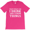 i drink i know T-Shirt