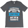 I've Been Called A Lot Of Names But Pop Pop Is My Favorite T-Shirt