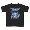 i have two tıtles aunt and dogmom an i rock them both flowers Toddler T-shirt