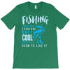 fishing isn't for everyone T-Shirt