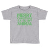 merry christmas ya filthy animal Toddler T-shirt