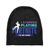 i Stopped Playing Fortnite To Be Here Baby Beanies