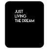 just living livin the dream Mousepad