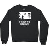 i want to believe Crewneck Sweatshirt