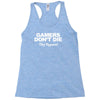 gamers don't die they respawn Racerback Tank