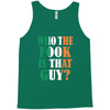 WHO THE FOOK IS THAT GUY Tank Top