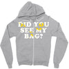 Did You See My Bag Zipper Hoodie