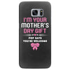 I'm Your Mother's Day Gift, Pop Says You're Welcome Samsung Galaxy S7 Edge