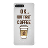 Ok But First Coffee iPhone 7 Plus Case